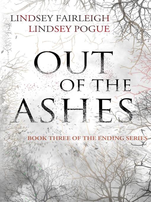 Title details for Out of the Ashes by Lindsey Pogue - Available